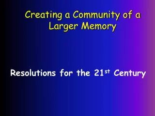 Creating a Community of a Larger Memory