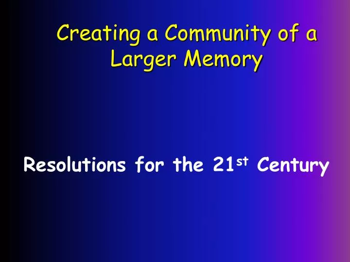 creating a community of a larger memory