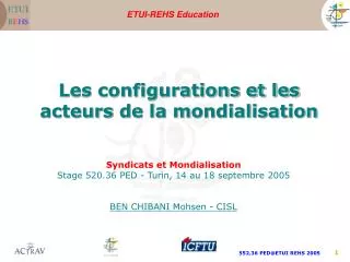Syndicats et Mondialisation Stage 520.36 PED - Turin, 14 au 18 septembre 2005 BEN CHIBANI Mohsen - CISL