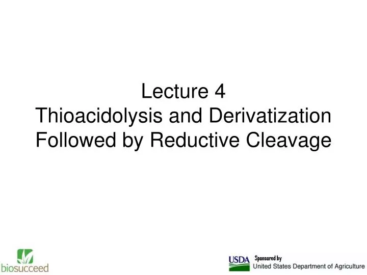 lecture 4 thioacidolysis and derivatization followed by reductive cleavage