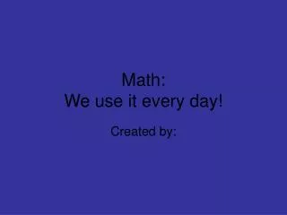 Math: We use it every day!
