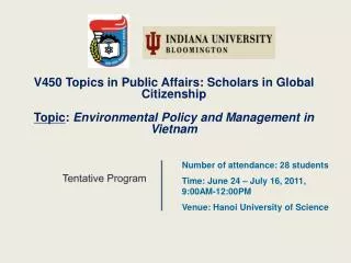 V450 Topics in Public Affairs: Scholars in Global Citizenship Topic : Environmental Policy and Management in Vietnam