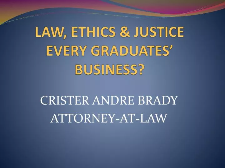 law ethics justice every graduates business