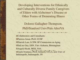 Collaborators and Consultants: Patricia Arean, Ph.D, UCSF Darrick Lam, LCSW, SF Commission on Aging DeLois Guy, DSN, Uni
