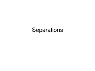 Separations