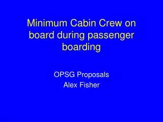 Minimum Cabin Crew on board during passenger boarding