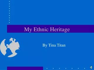 My Ethnic Heritage