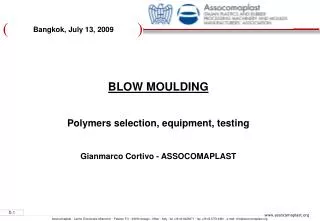 BLOW MOULDING Polymers selection, equipment, testing Gianmarco Cortivo - ASSOCOMAPLAST