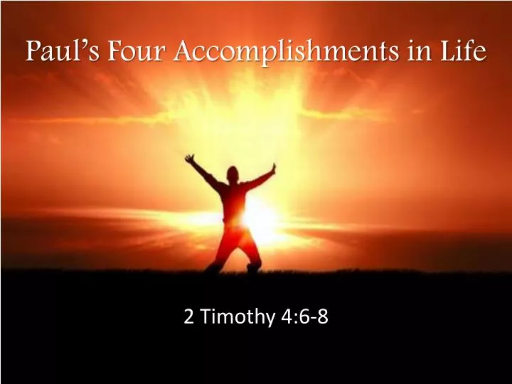 paul s four accomplishments in life