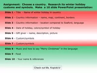 Assignment: Choose a country. Research its winter holiday customs and symbols. Make a 10 slide PowerPoint presentati