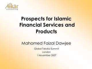 Prospects for Islamic Financial Services and Products Mahomed Faizal Dawjee