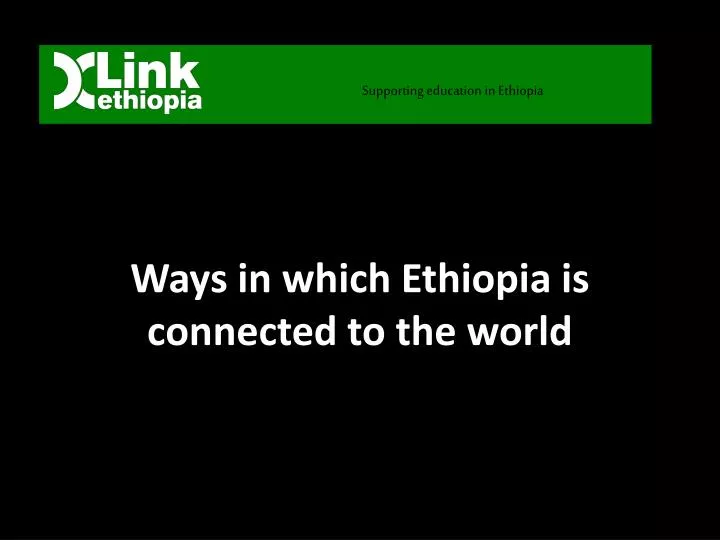 ways in which ethiopia is connected to the world