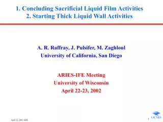 1. Concluding Sacrificial Liquid Film Activities 2. Starting Thick Liquid Wall Activities