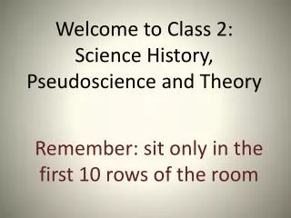 Welcome to Class 2: Science History, Pseudoscience and Theory