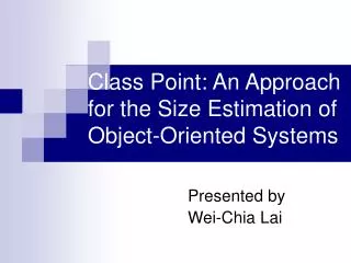 Class Point: An Approach for the Size Estimation of Object-Oriented Systems
