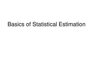 Basics of Statistical Estimation