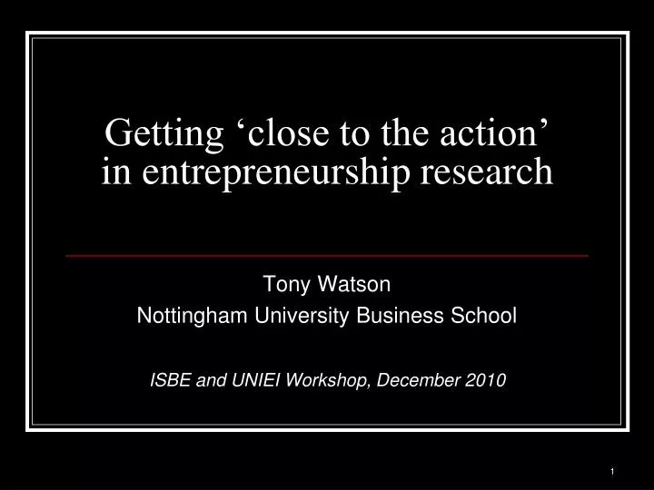 getting close to the action in entrepreneurship research