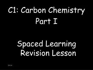 C1: Carbon Chemistry Part I Spaced Learning Revision Lesson