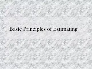 Basic Principles of Estimating
