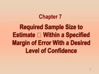 Required Sample Size to Estimate ? Within a Specified M argin of Error With a Desired Level of Confidence