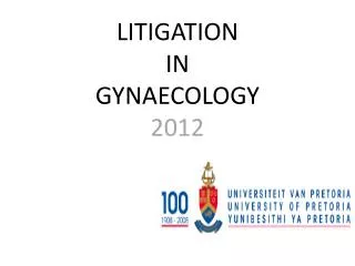 LITIGATION IN GYNAECOLOGY 2012