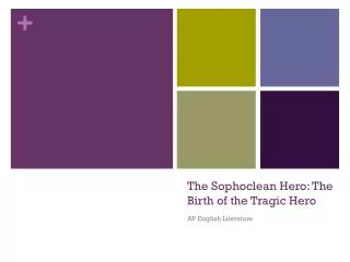 The Sophoclean Hero: The Birth of the Tragic Hero