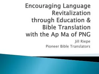 Encouraging Language Revitalization through Education &amp; Bible Translation with the Ap Ma of PNG