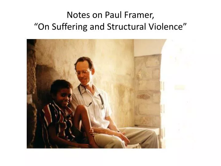 notes on paul framer on suffering and structural violence