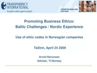Promoting Business Ethics: Baltic Challenges / Nordic Experience Use of ethic codes in Norwegian companies Tallinn, Apri