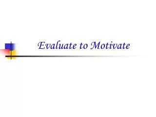 Evaluate to Motivate