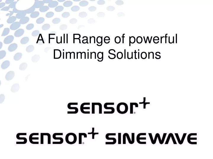 a full range of powerful dimming solutions
