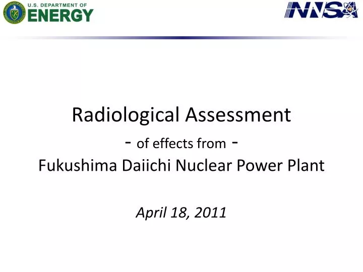 radiological assessment of effects from fukushima daiichi nuclear power plant april 18 2011