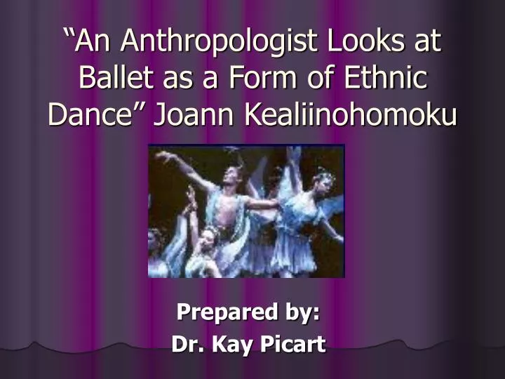an anthropologist looks at ballet as a form of ethnic dance joann kealiinohomoku