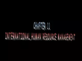 CHAPTER 11 INTERNATIONAL HUMAN RESOURCE MANAGEMENT
