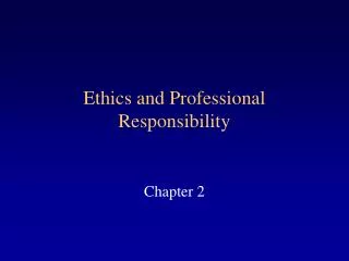 Ethics and Professional Responsibility
