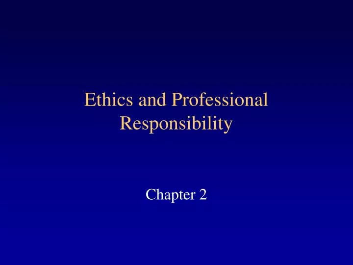 ethics and professional responsibility