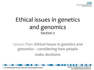 Ethical issues in genetics and genomics Section 2