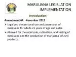 MARIJUANA LEGISLATION IMPLEMENTATION - slide 1