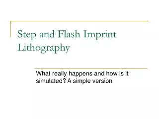 Step and Flash Imprint Lithography