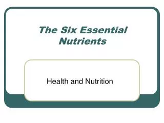 The Six Essential Nutrients