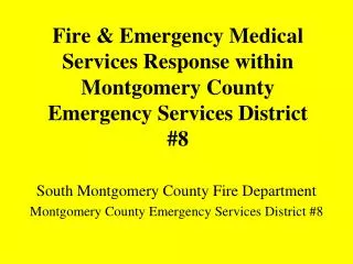 Fire &amp; Emergency Medical Services Response within Montgomery County Emergency Services District #8