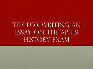 Tips for Writing an Essay on the AP US History Exam