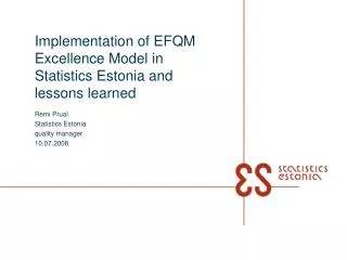 Implementation of EFQM Excellence Model in Statistics Estonia and lessons learned