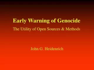 Early Warning of Genocide The Utility of Open Sources &amp; Methods