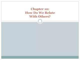 Chapter 10: How Do We Relate With Others?