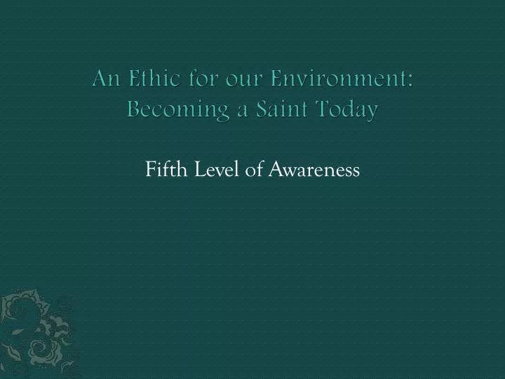 an ethic for our environment becoming a saint today