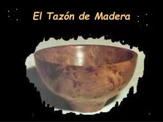 el taz n de madera