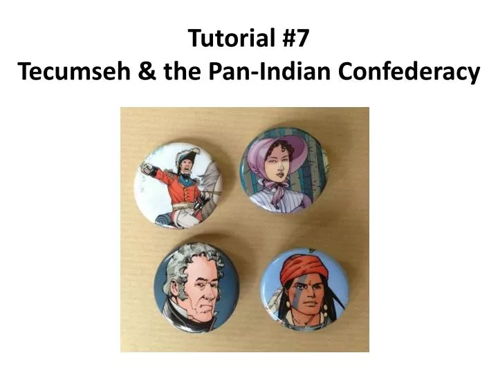 tutorial 7 tecumseh the pan indian confederacy