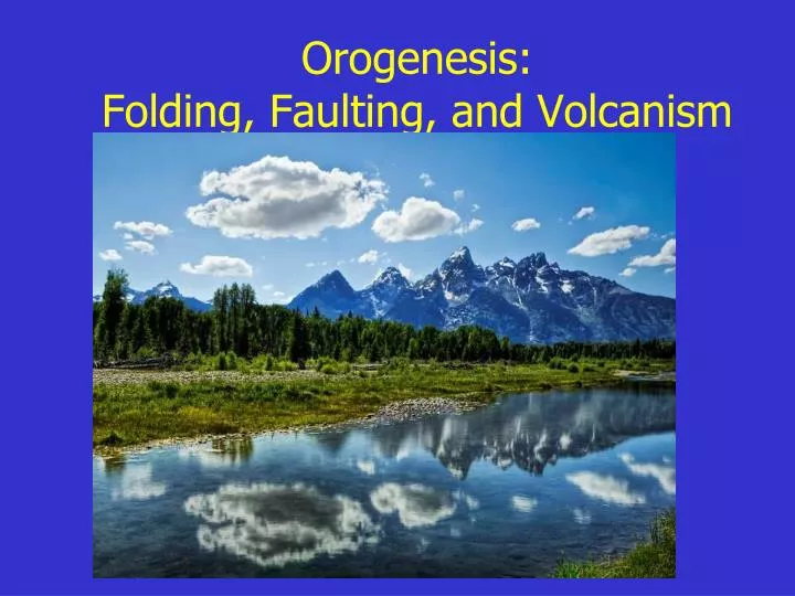 orogenesis folding faulting and volcanism