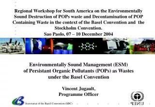 Environmentally Sound Management (ESM) of Persistant Organic Pollutants (POPs) as Wastes under the Basel Convention Vin
